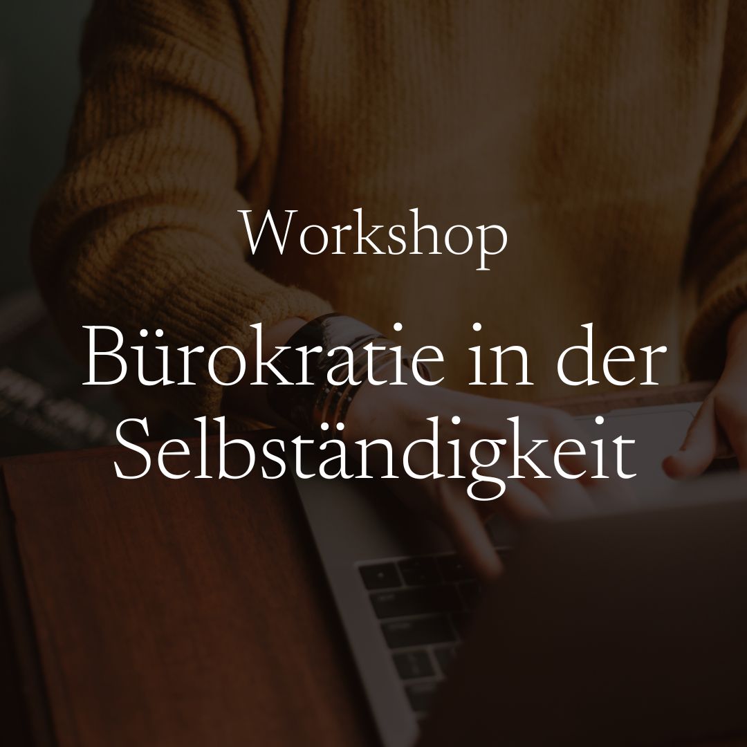Bürokratie in der Selbständigkeit | Onlineworkshop